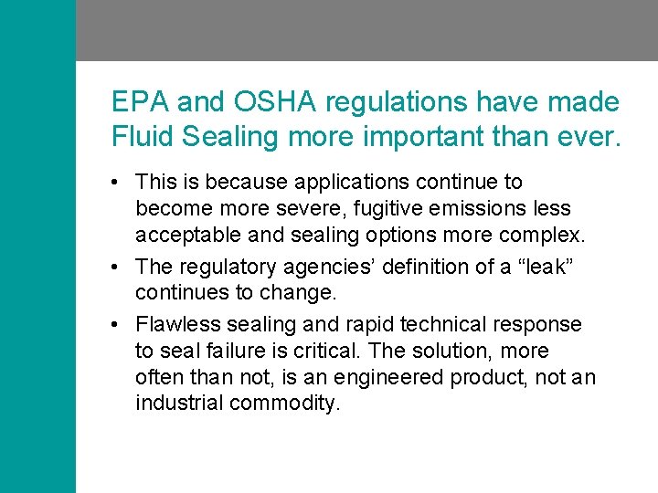 EPA and OSHA regulations have made Fluid Sealing more important than ever. • This
