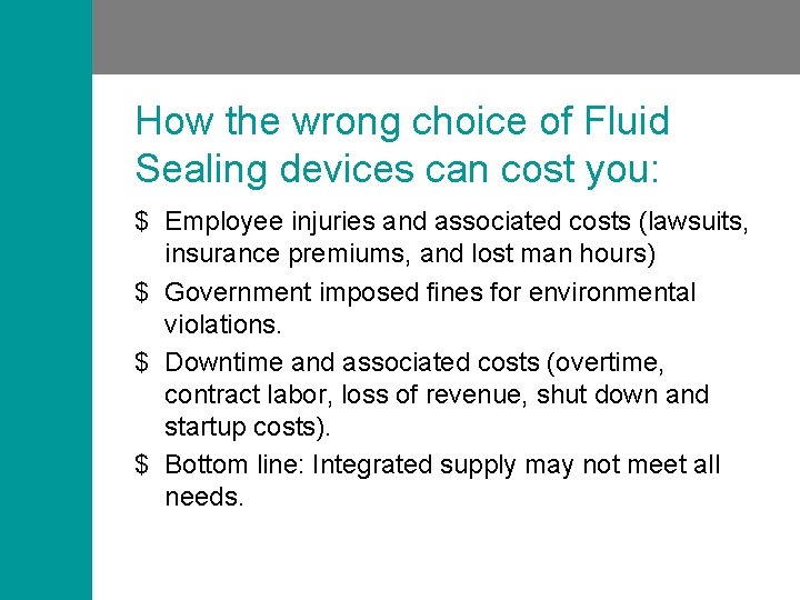 How the wrong choice of Fluid Sealing devices can cost you: $ Employee injuries