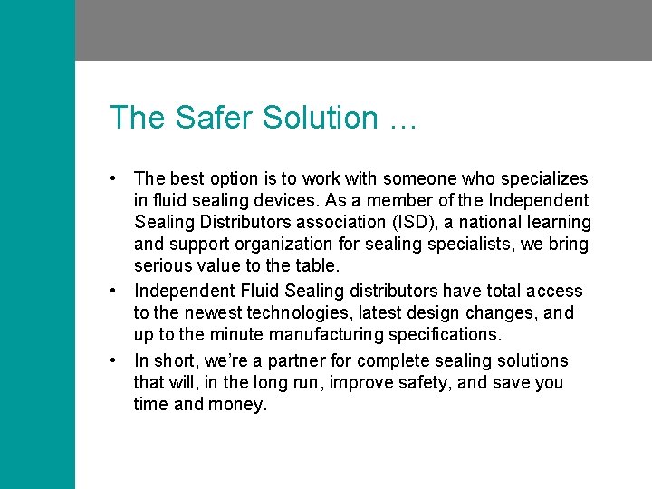 The Safer Solution … • The best option is to work with someone who
