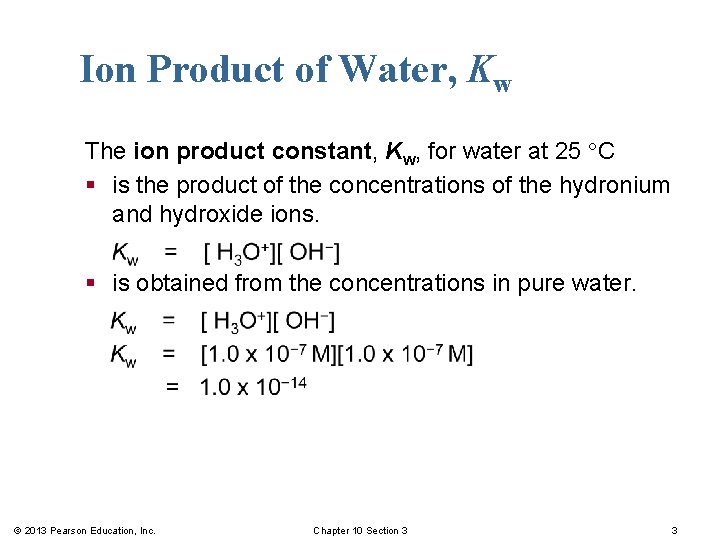 Ion Product of Water, Kw The ion product constant, Kw, for water at 25