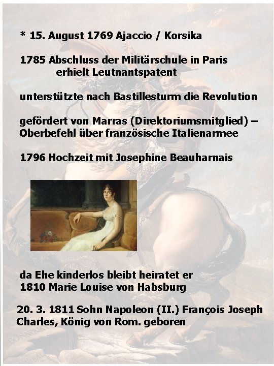 * 15. August 1769 Ajaccio / Korsika 1785 Abschluss der Militärschule in Paris erhielt