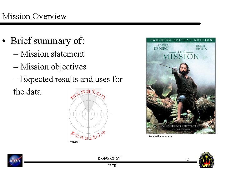 Mission Overview • Brief summary of: – Mission statement – Mission objectives – Expected