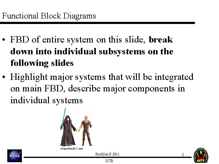 Functional Block Diagrams • FBD of entire system on this slide, break down into