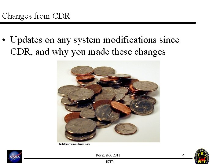 Changes from CDR • Updates on any system modifications since CDR, and why you