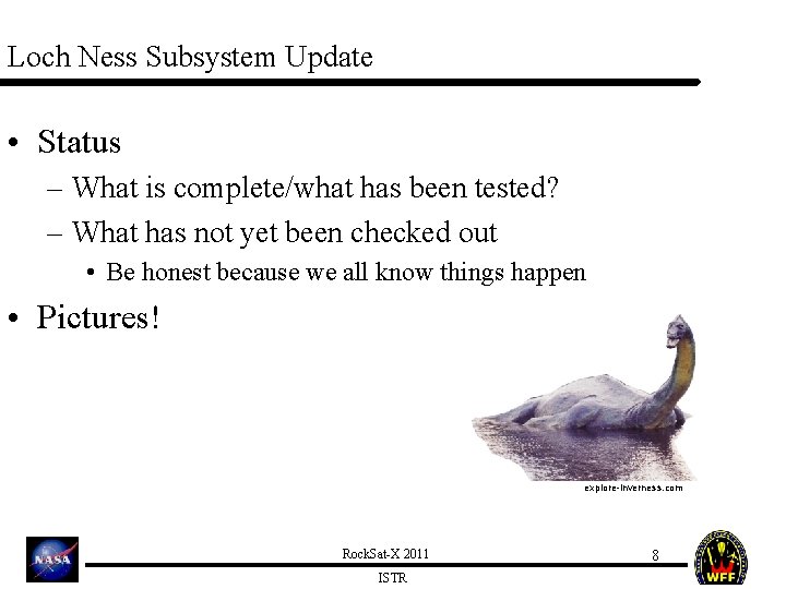 Loch Ness Subsystem Update • Status – What is complete/what has been tested? –