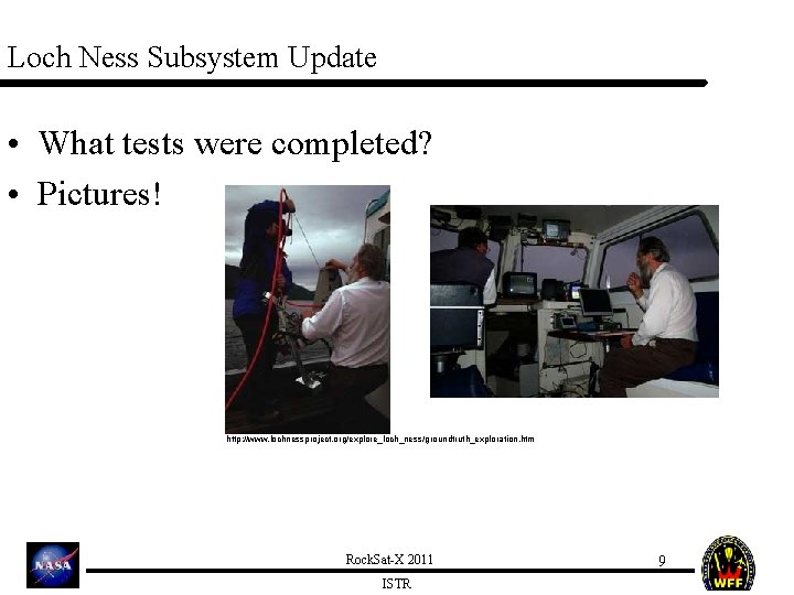 Loch Ness Subsystem Update • What tests were completed? • Pictures! http: //www. lochnessproject.