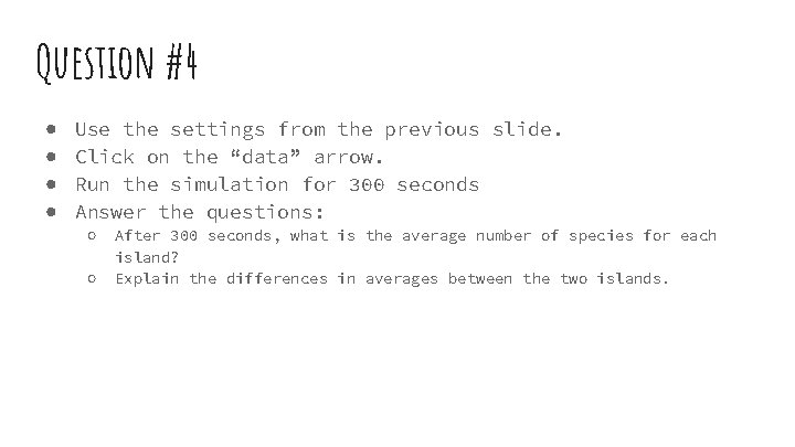 Question #4 ● ● Use the settings from the previous slide. Click on the