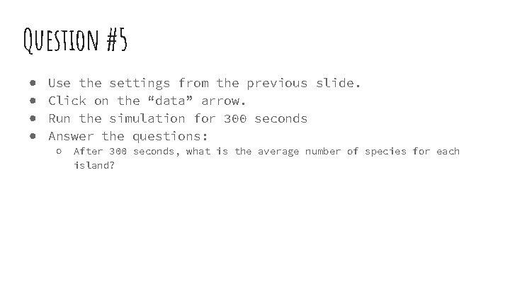 Question #5 ● ● Use the settings from the previous slide. Click on the