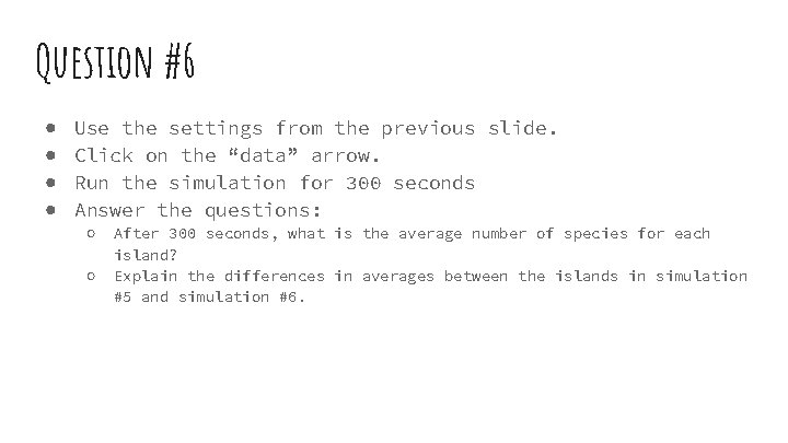 Question #6 ● ● Use the settings from the previous slide. Click on the