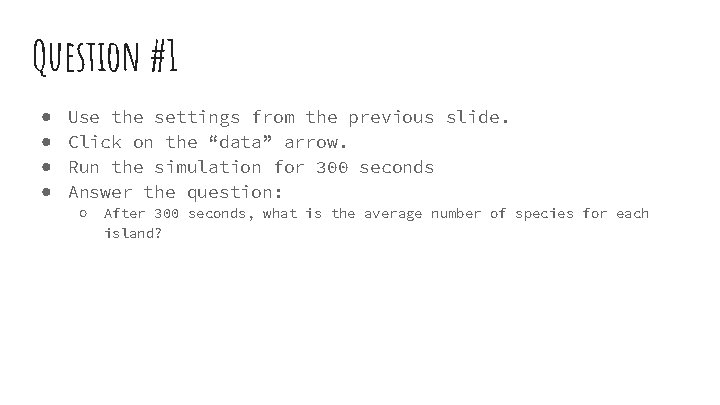 Question #1 ● ● Use the settings from the previous slide. Click on the