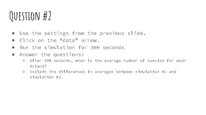 Question #2 ● ● Use the settings from the previous slide. Click on the