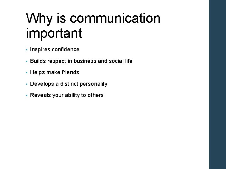 Why is communication important • Inspires confidence • Builds respect in business and social