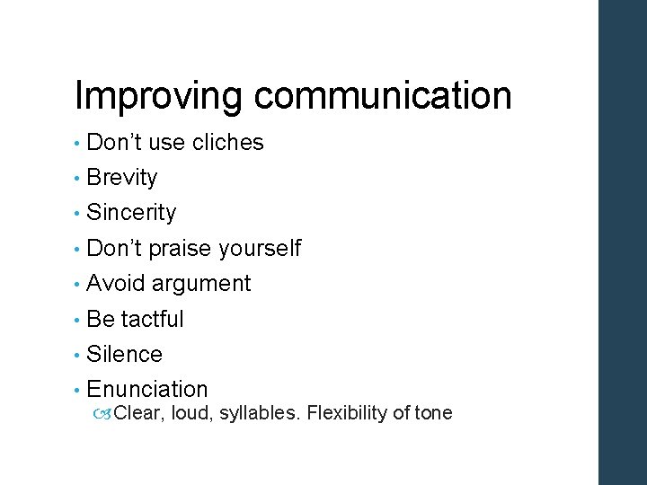 Improving communication • Don’t use cliches • Brevity • Sincerity • Don’t praise yourself