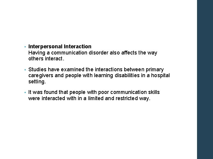  • Interpersonal Interaction Having a communication disorder also affects the way others interact.