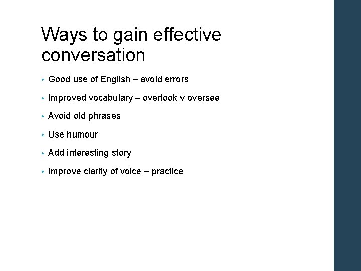 Ways to gain effective conversation • Good use of English – avoid errors •