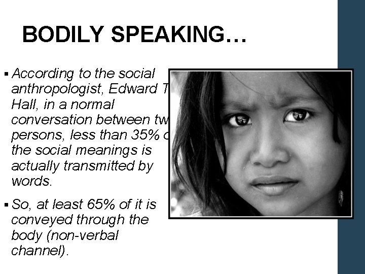 BODILY SPEAKING… § According to the social anthropologist, Edward T. Hall, in a normal