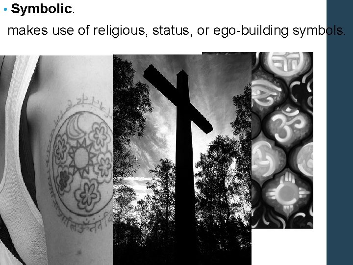  • Symbolic. makes use of religious, status, or ego-building symbols. 