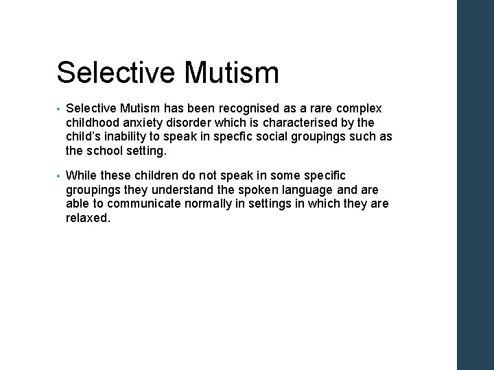 Selective Mutism • Selective Mutism has been recognised as a rare complex childhood anxiety