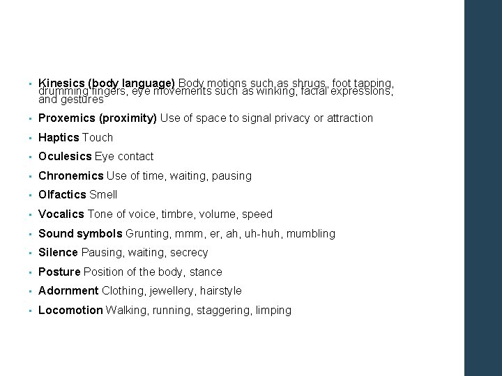 Physical Aspects of Non Verbal communication. • Kinesics (body language) Body motions such as