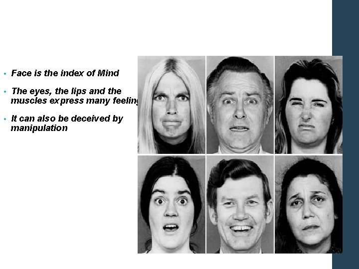 Facial Expressions • Face is the index of Mind • The eyes, the lips