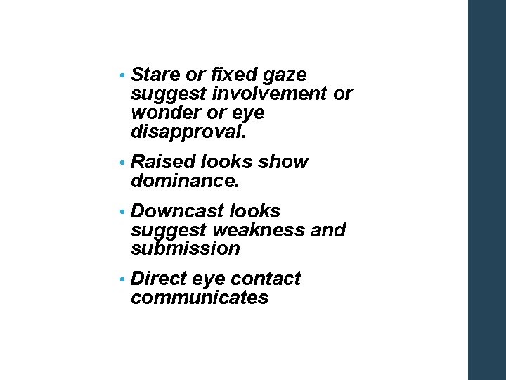 The Eyes • Stare or fixed gaze suggest involvement or wonder or eye disapproval.