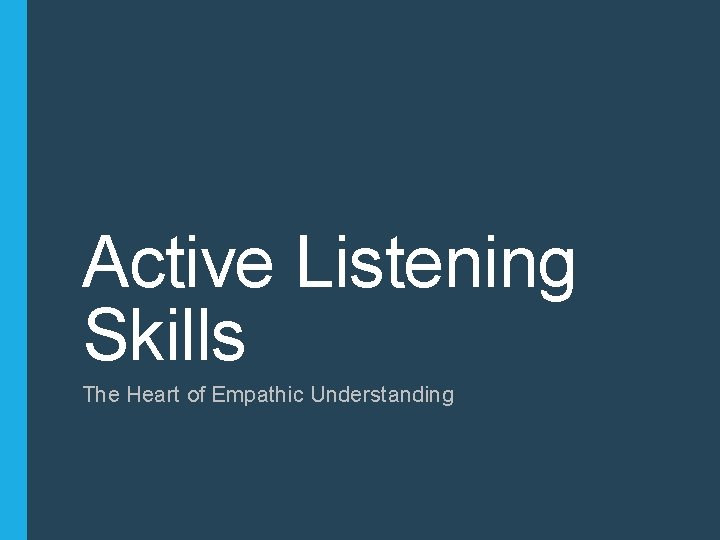 Active Listening Skills The Heart of Empathic Understanding 