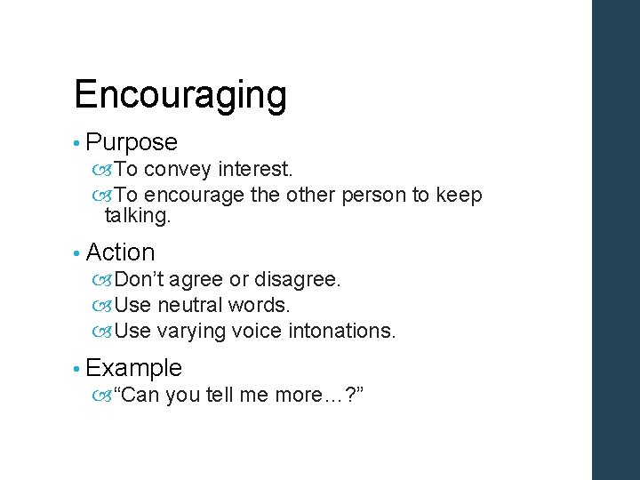 Encouraging • Purpose To convey interest. To encourage the other person to keep talking.
