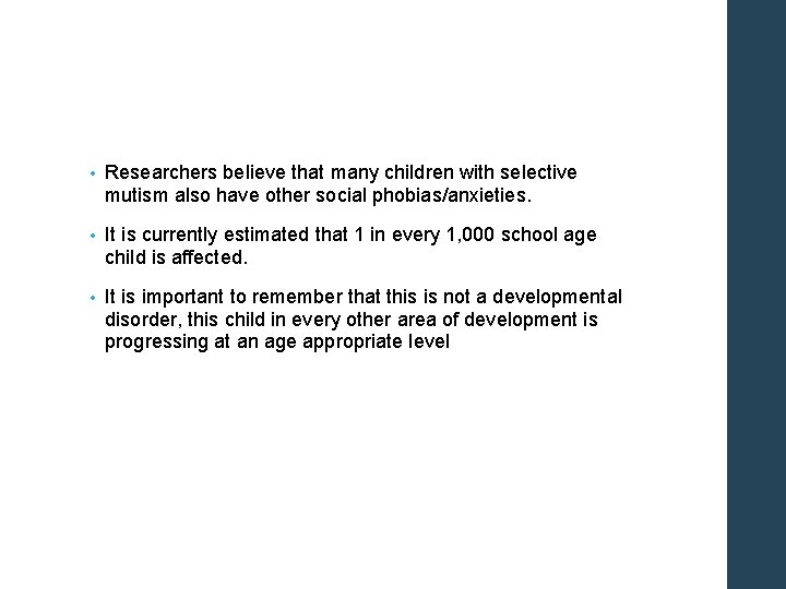  • Researchers believe that many children with selective mutism also have other social