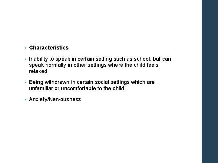  • Characteristics • Inability to speak in certain setting such as school, but