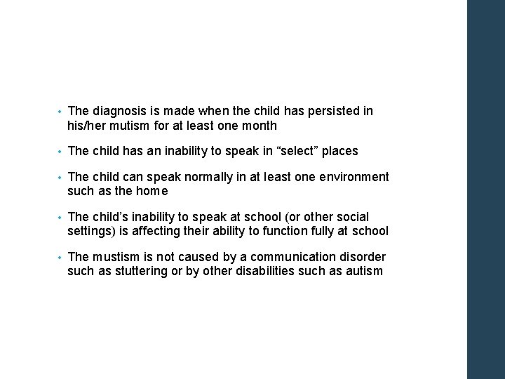  • The diagnosis is made when the child has persisted in his/her mutism