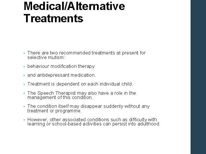 Medical/Alternative Treatments • There are two recommended treatments at present for selective mutism: •