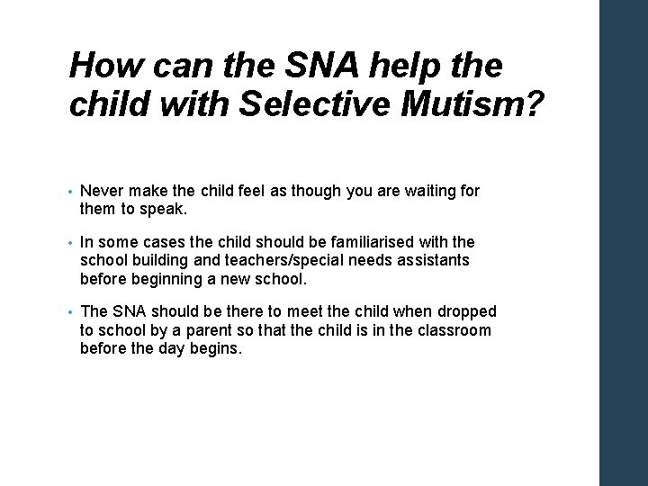 How can the SNA help the child with Selective Mutism? • Never make the