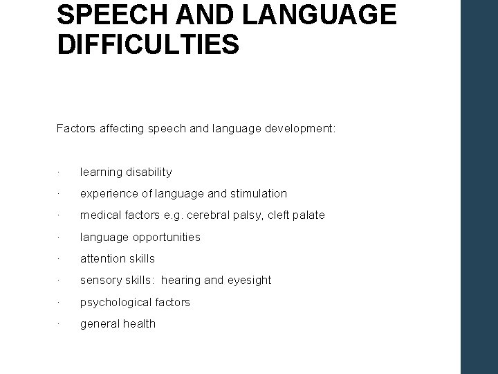 SPEECH AND LANGUAGE DIFFICULTIES Factors affecting speech and language development: · learning disability ·