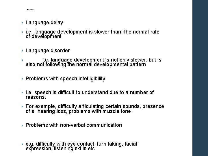  • . They include: • Language delay • i. e. language development is