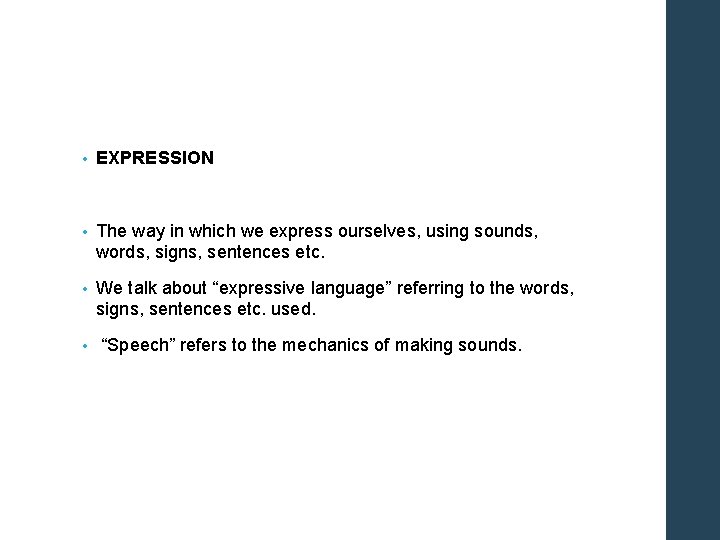  • EXPRESSION • The way in which we express ourselves, using sounds, words,