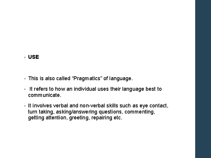  • USE • This is also called “Pragmatics” of language. • It refers