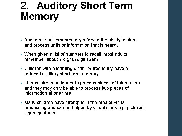 2. Auditory Short Term Memory • Auditory short-term memory refers to the ability to