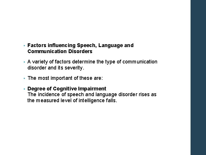  • Factors influencing Speech, Language and Communication Disorders • A variety of factors