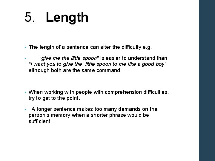 5. Length • The length of a sentence can alter the difficulty e. g.