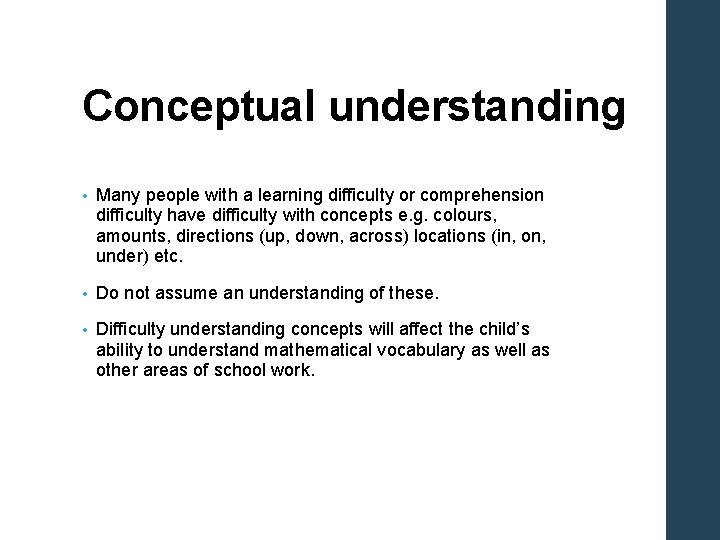 Conceptual understanding • Many people with a learning difficulty or comprehension difficulty have difficulty