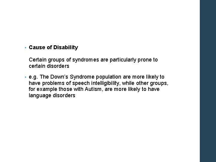 • Cause of Disability Certain groups of syndromes are particularly prone to certain