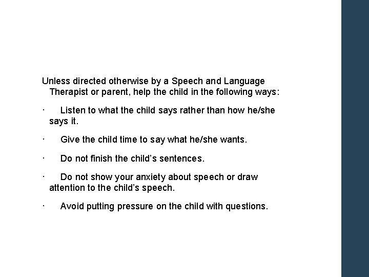 Unless directed otherwise by a Speech and Language Therapist or parent, help the child