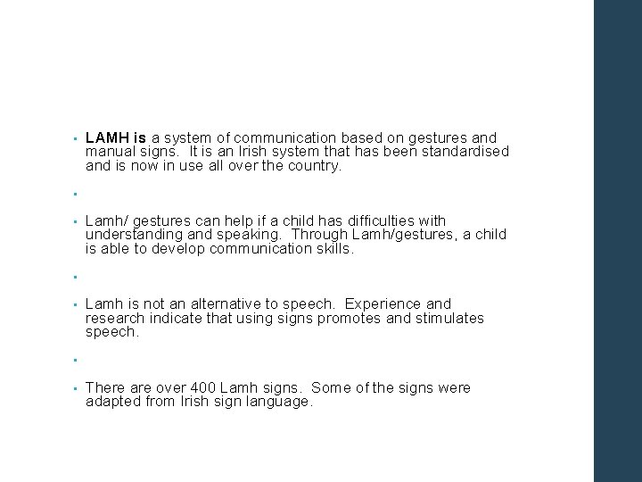  • LAMH is a system of communication based on gestures and manual signs.