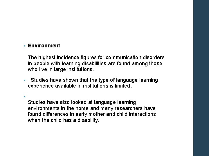  • Environment The highest incidence figures for communication disorders in people with learning