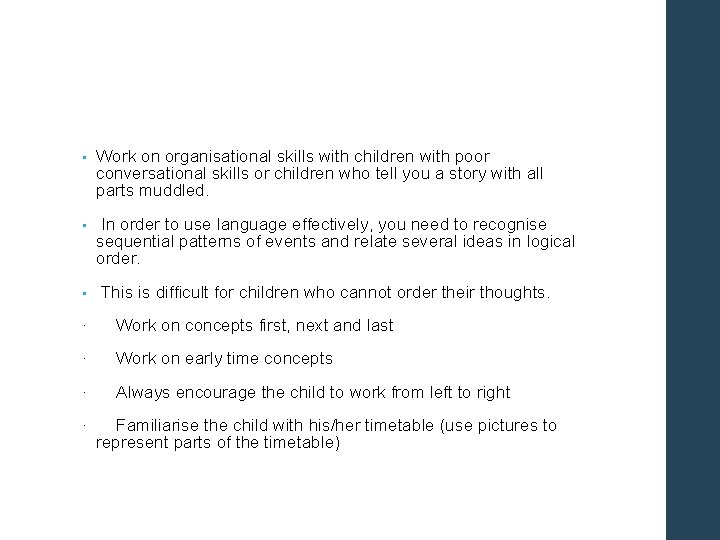 • Work on organisational skills with children with poor conversational skills or children