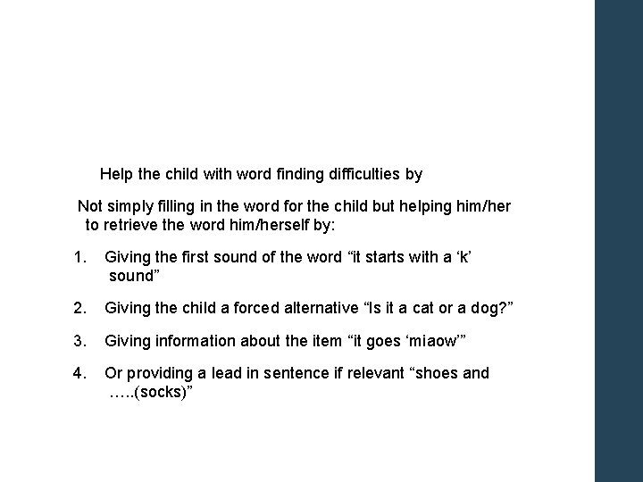 Help the child with word finding difficulties by Not simply filling in the word