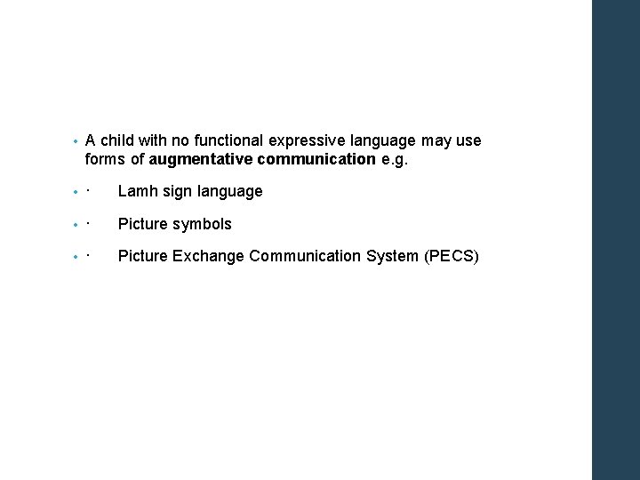  • A child with no functional expressive language may use forms of augmentative