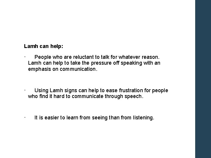 Lamh can help: · People who are reluctant to talk for whatever reason. Lamh