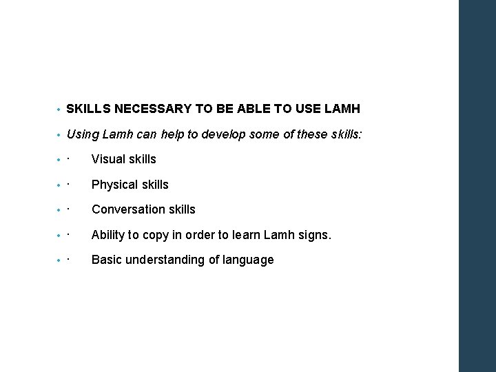  • SKILLS NECESSARY TO BE ABLE TO USE LAMH • Using Lamh can