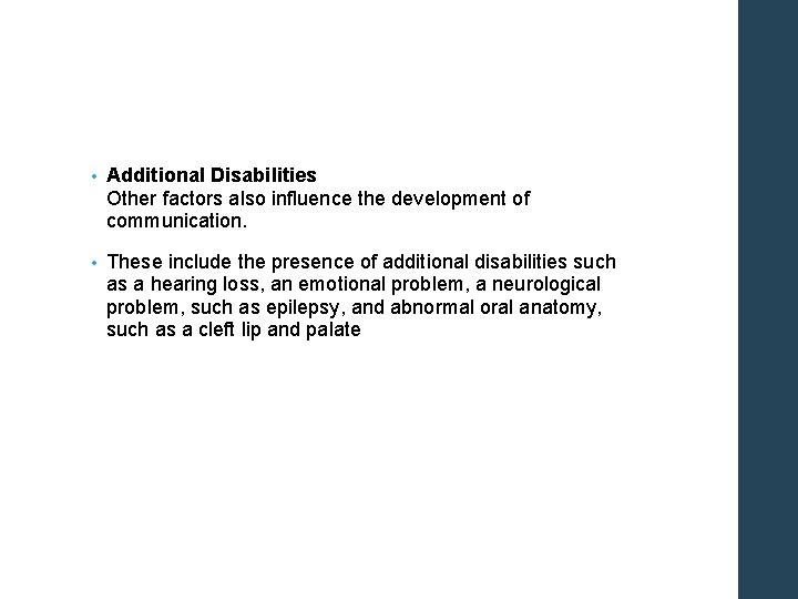  • Additional Disabilities Other factors also influence the development of communication. • These